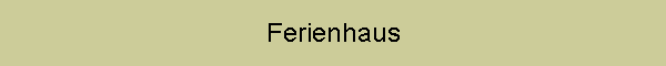 Ferienhaus
